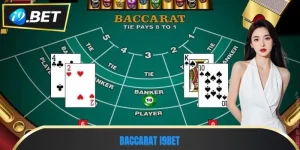 Baccarat I9BET - Trải Nghiệm Bài Đỉnh Cao Dễ Tiếp Cận
