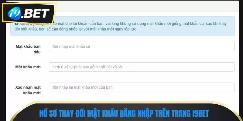 i9bet 13 Hồ sơ thay đổi mật khẩu đăng nhập trên trang i9bet