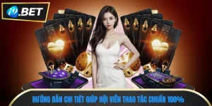 Hướng Dẫn Chi Tiết Giúp Hội Viên Thao Tác i9bet Chuẩn 100%