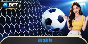 Kèo Châu Âu: Hướng Dẫn Chi Tiết Cho Dân Cá Độ Bóng Đá