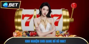 Kinh Nghiệm Chơi Game Nổ Hũ i9bet Tránh Bẫy Hụt Jackpot