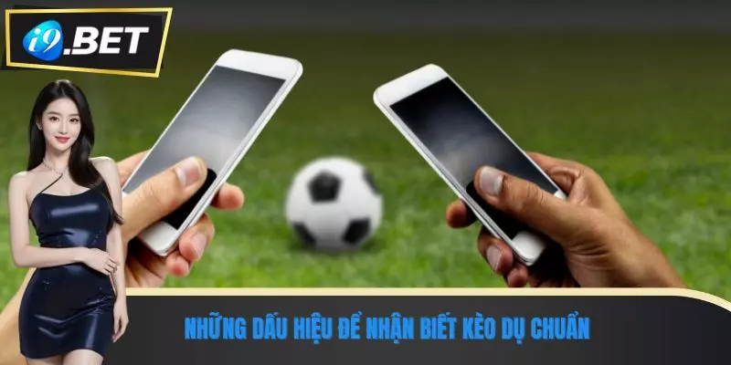 Kèo Dụ Là Gì? Hiểu Đúng Để Không Mất Tiền Oan Tại i9bet 2 Những dấu hiệu để nhận biết kèo dụ chuẩn