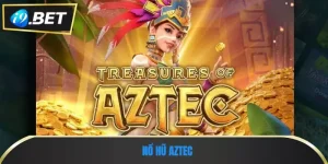 Nổ Hũ Aztec - Săn Kho Báu Cổ Đại Với Chuỗi Thưởng Bùng Nổ