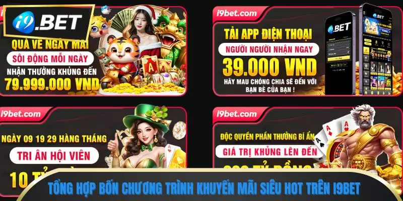 i9bet 8 Tổng hợp bốn chương trình khuyến mãi siêu hot trên i9bet